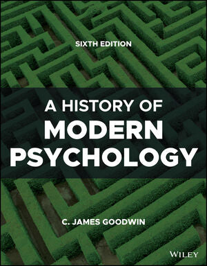 A History of Modern Psychology, 6th Edition | C. James Goodwin