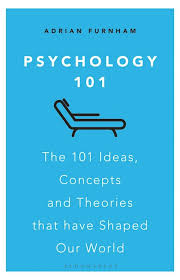 Psychology 101 - The 101 Ideas, Concepts and Theories that Have Shaped Our World  | Adrian  Furnhurm