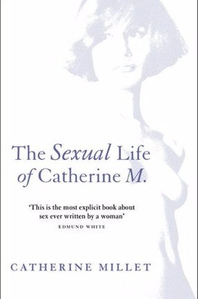 The Sexual Life of Catherine M. by Catherine Millet
