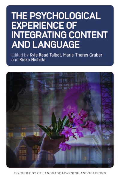 The Psychological Experience of Integrating Content and Language | Kyle Read Talbot |  Marie-Theres Gruber | Rieko Nishida