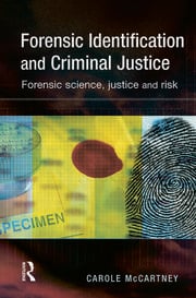 Forensic Identification and Criminal Justice |  Carole McCartney