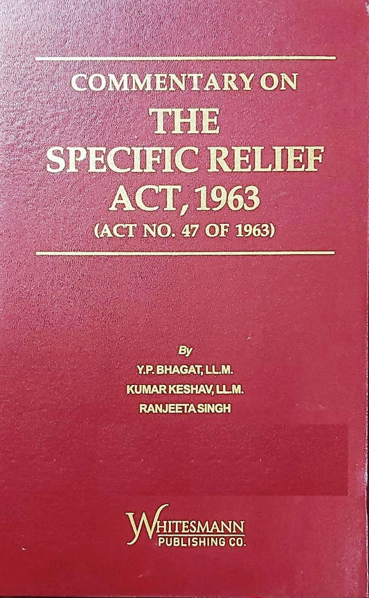 Commentary on The Specific Relief Act 1963 | Y P Bhagat, Kumar Keshav & Ranjeeta Singh