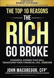The Top 10 Reasons the Rich Go Broke |John MacGregor CFP ,  Robert T. Kiyosaki  (Foreword)