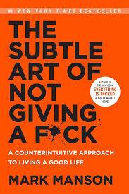 The Subtle Art of Not Giving A F*ck |  Mark Manson