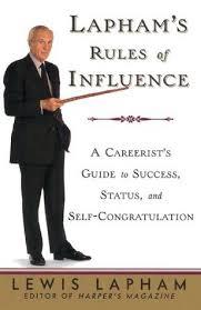 Lapham's Rules of Influence: A Careerist's Guide to Success, Status, and Self-Congratulation |Lewis H. Lapham