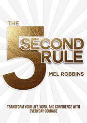 The 5 Second Rule: Transform Your Life, Work, and Confidence with Everyday Courage |Mel Robbins
