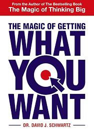 The Magic Of Getting What You Want | Schwartz DR, David J
