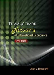TERMS OF TRADE: GLOSSARY OF INTERNATIONAL ECONOMICS