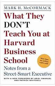 What They Dont Teach You at Harvard Business School | Mark H. Mccormack