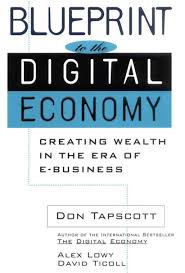 Blueprint to the Digital Economy | By Don Tapscott, alex lowy & david ticoll