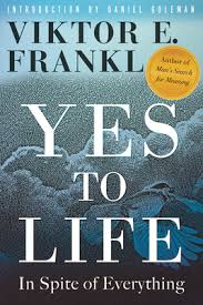 YES to LIFE | In Spite of Everything | Viktor E. Frankl