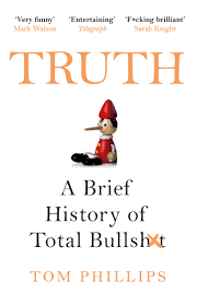 Truth: A Brief History of Total Bullsh*t | Tom Phillips