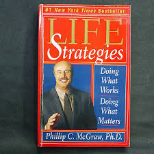 Life Strategies: Doing What Works, Doing What Matters || Phillip C. McGraw