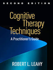 Cognitive Therapy Techniques, Second Edition A Practitioner's Guide |  Robert L. Leahy