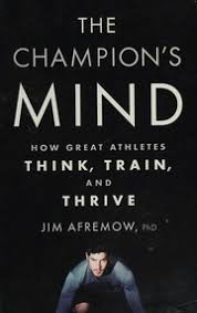 The Champion's Mind: How Great Athletes Think, Train, and Thrive | Jim Afremow
