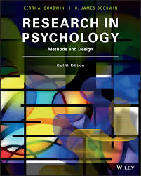 Research in Psychology Methods and Design || Kerri A. Goodwin, C. James Goodwin